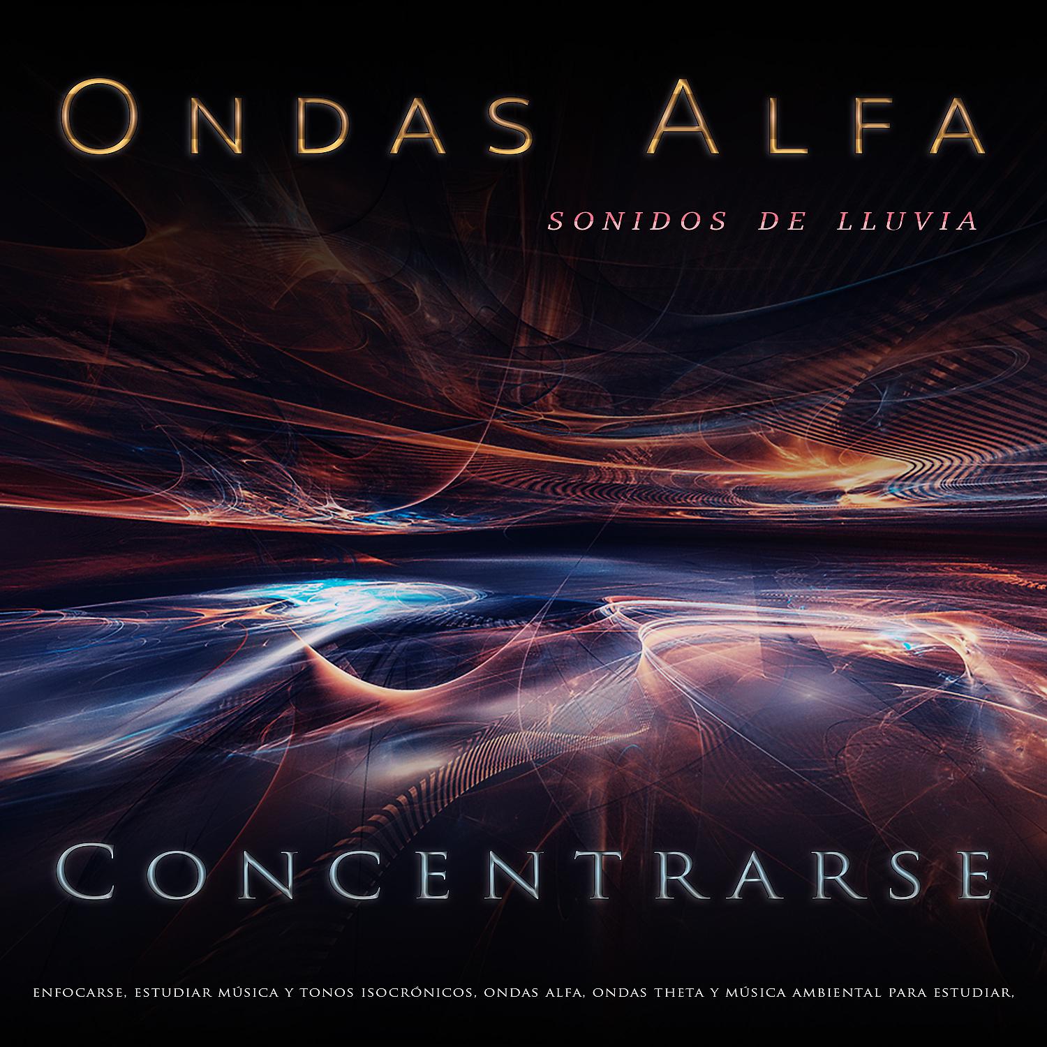 Постер альбома Ondas Alfa: Ritmos binaurales y sonidos de lluvia para concentrarse, enfocarse, estudiar música y tonos isocrónicos, ondas alfa, ondas theta y música ambiental para estudiar, música para leer y comprender