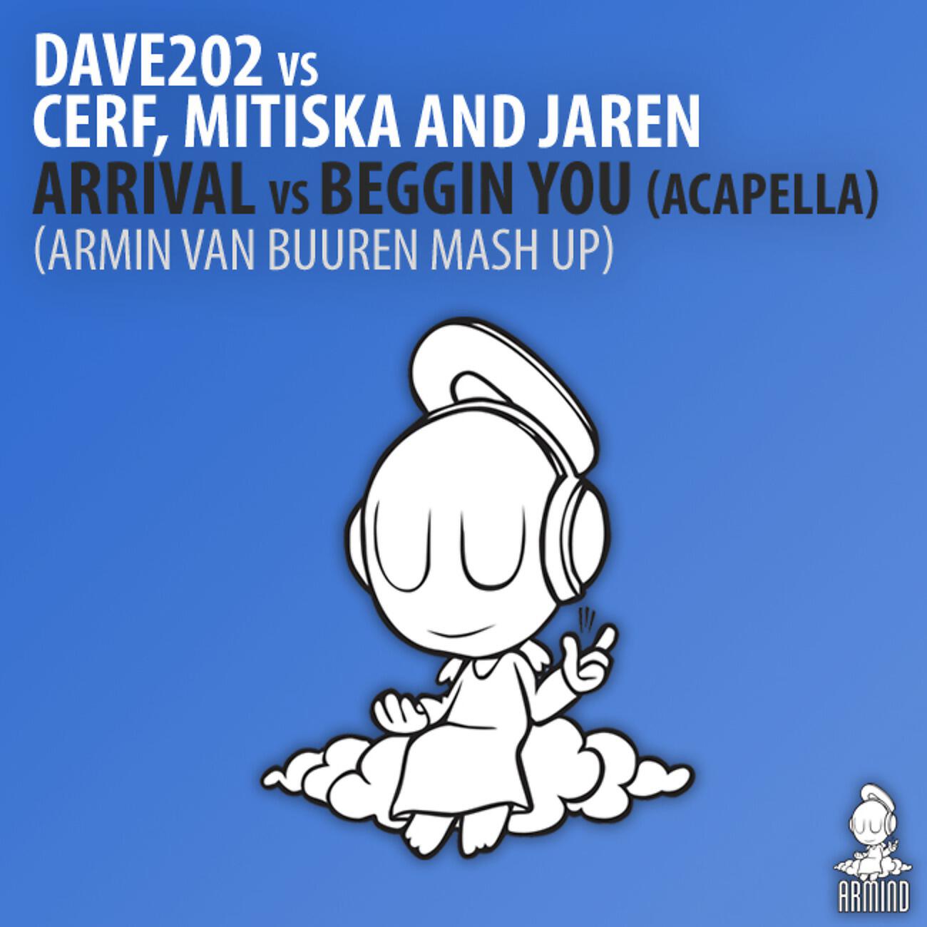 Dave202 - Arrival vs Beggin You [Acapella] (Armin van Buuren Mash Up)