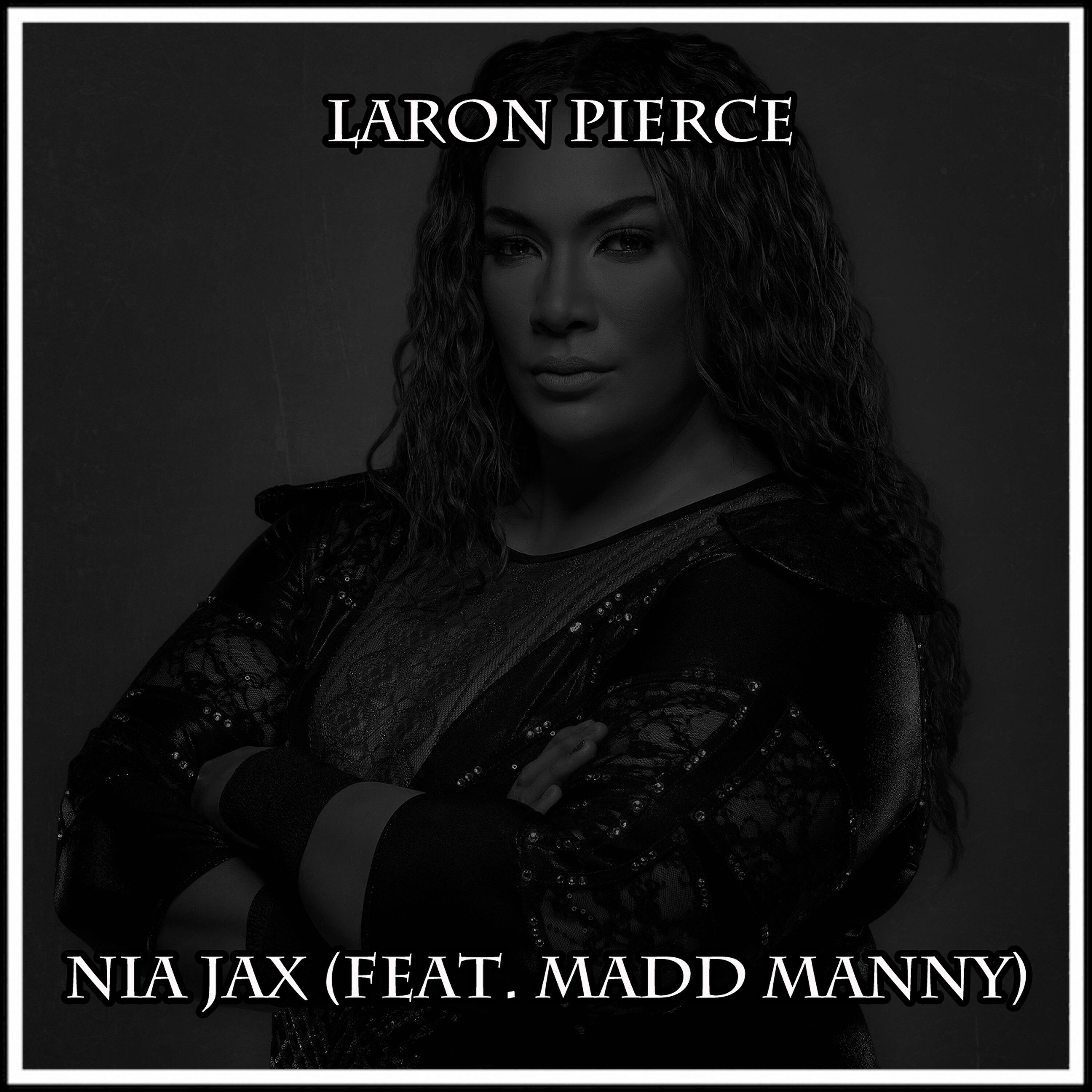 Laron Pierce - Nia Jax (feat. Madd Manny)