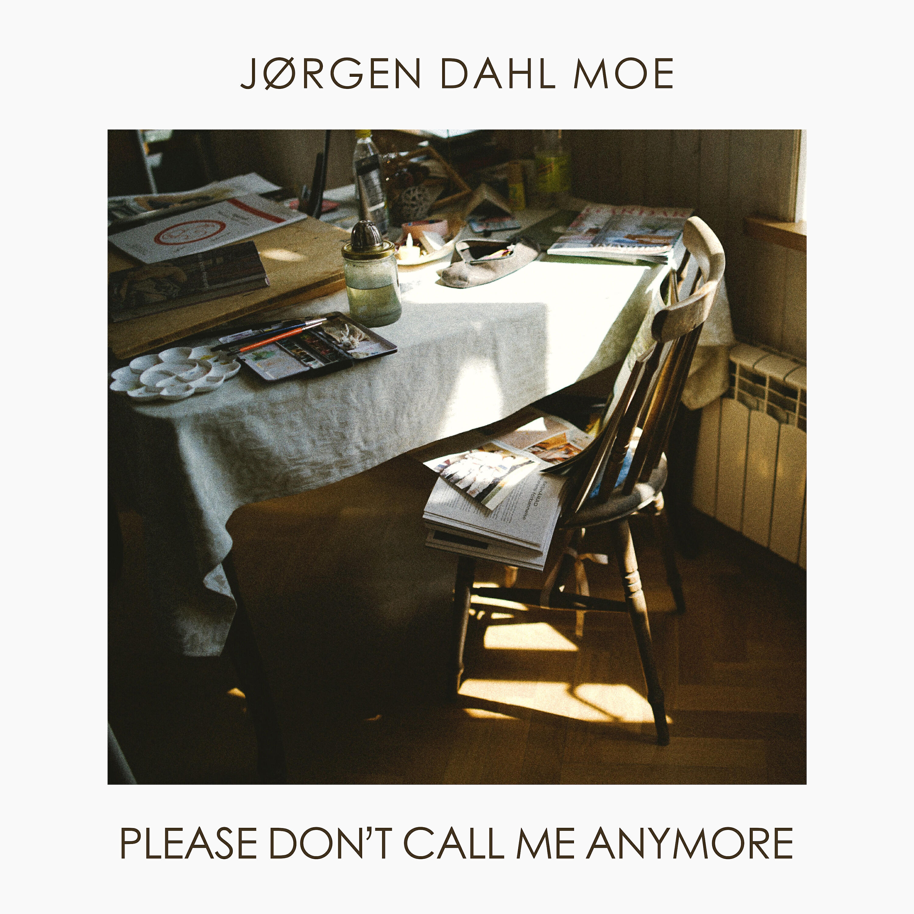 Jørgen Dahl Moe - Please Don't Call Me Anymore