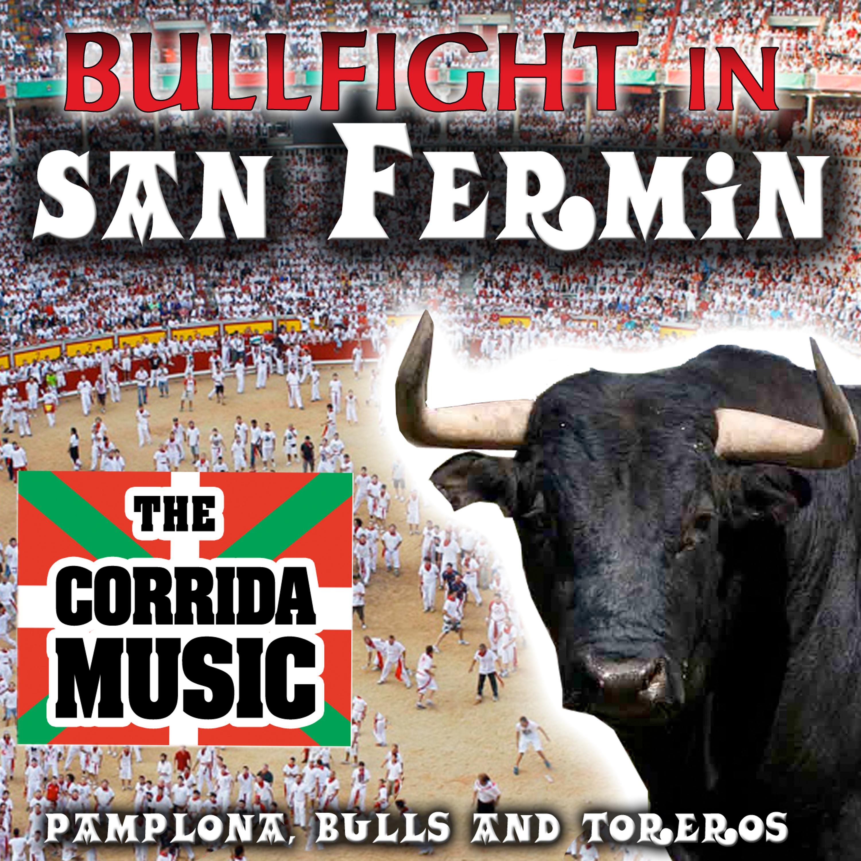 Постер альбома Bullfighting in San Fermin. The Corrida Music. Pamplona, Bulls and Toreros