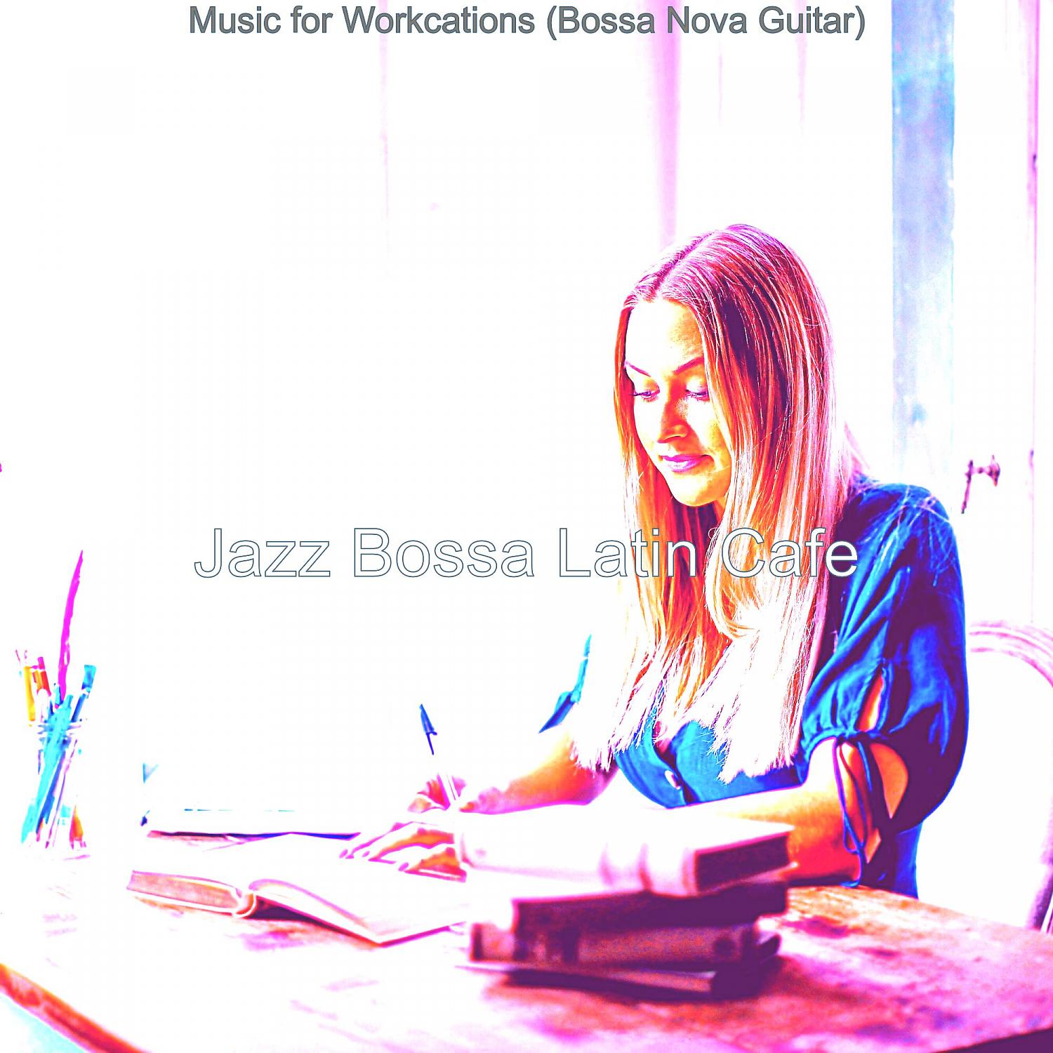 Постер альбома Music for Workcations (Bossa Nova Guitar)