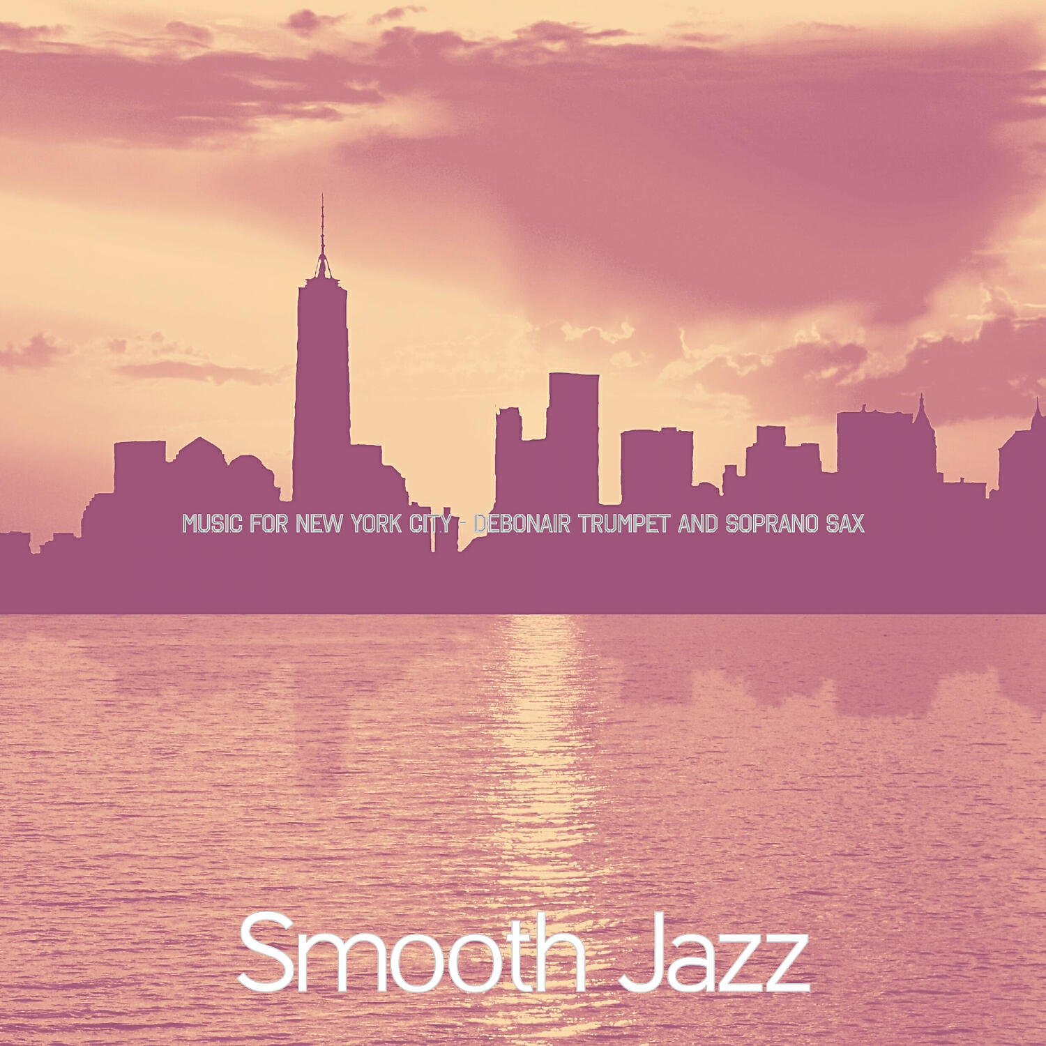 Smooth Jazz - Smooth Jazz Ballad Soundtrack for New York