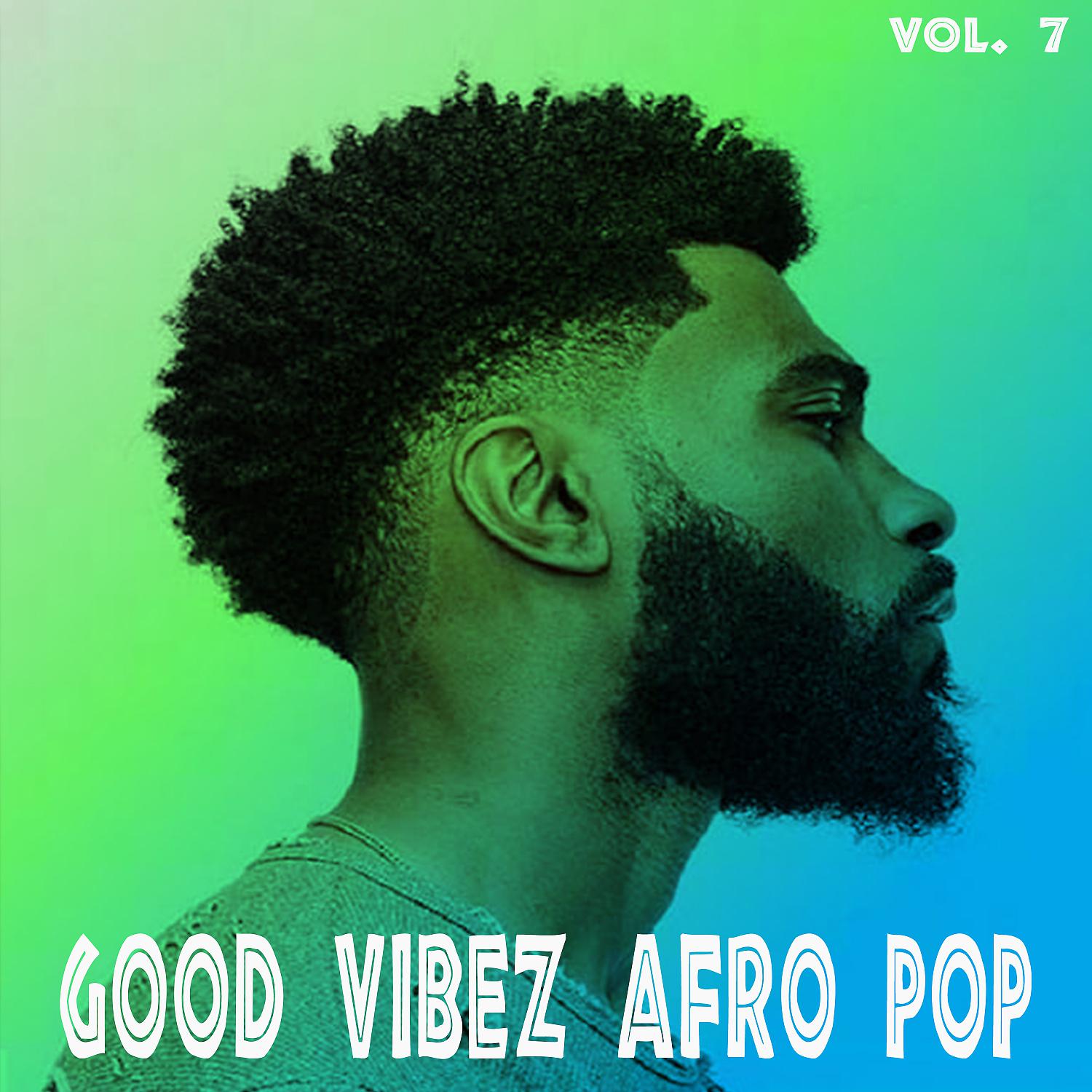 Постер альбома Good Vibez Afro Pop, Vol. 7