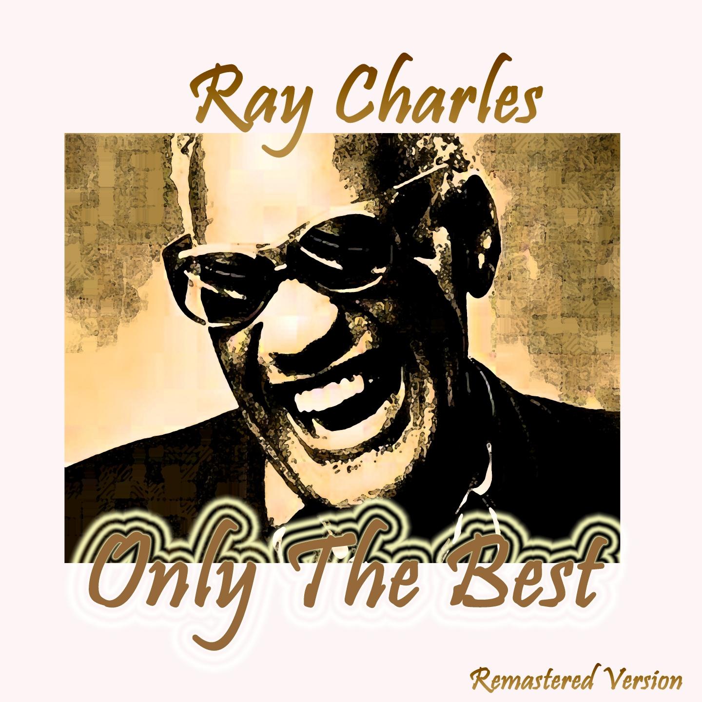 Постер альбома Ray Charles: Only the Best (Remastered Version)
