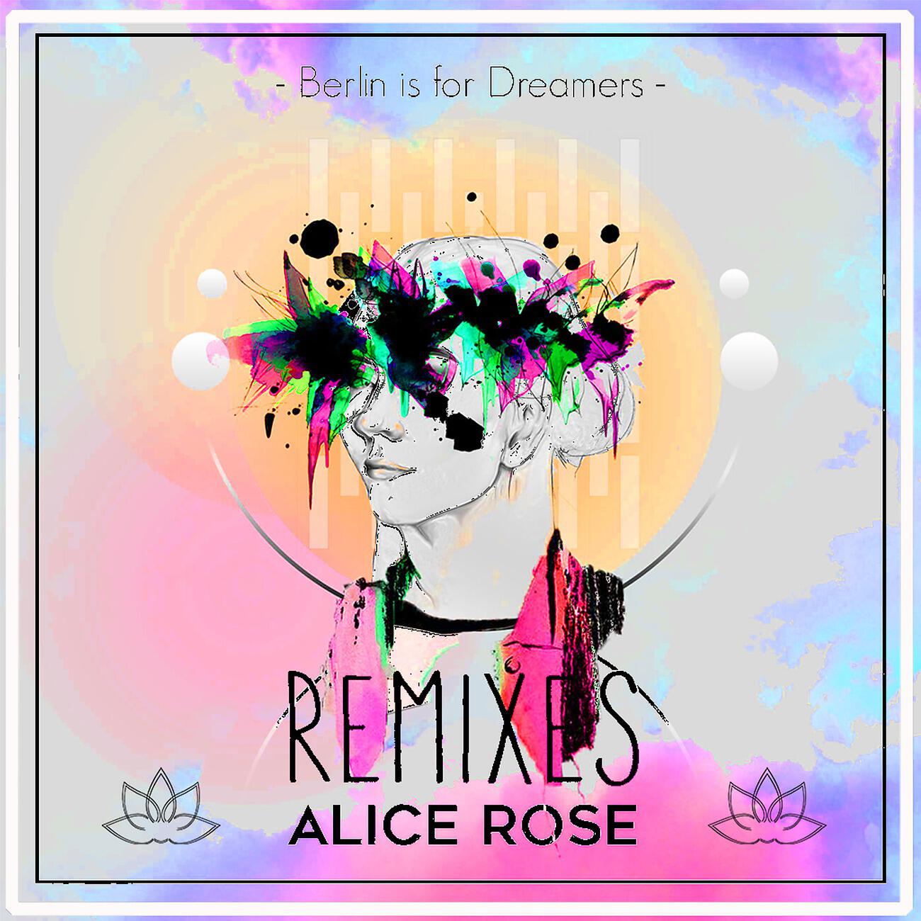Alice Rose - Berlin Is For Dreamers (Alice Rose & Moniko Remix)