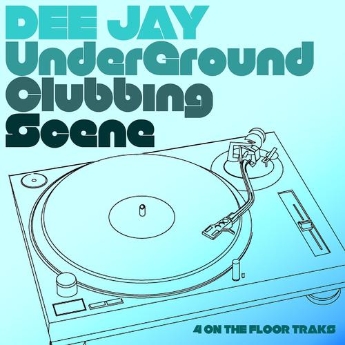 Постер альбома Dee Jay Underground (Clubbing Scene)