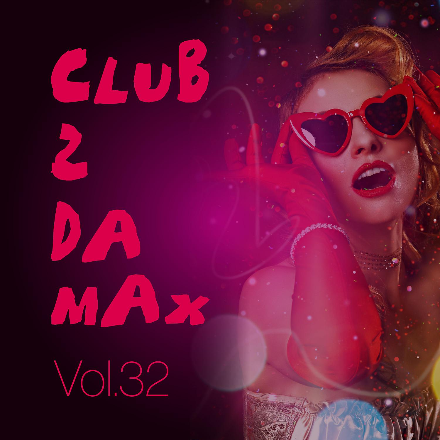 Постер альбома Club 2 Da Max, Vol. 32