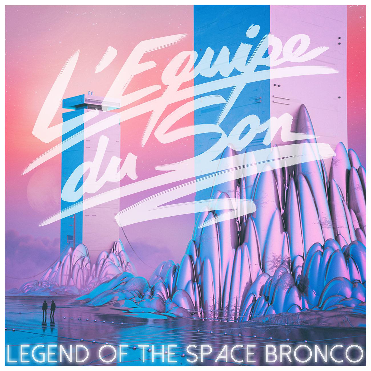 Постер альбома Legend Of The Space Bronco