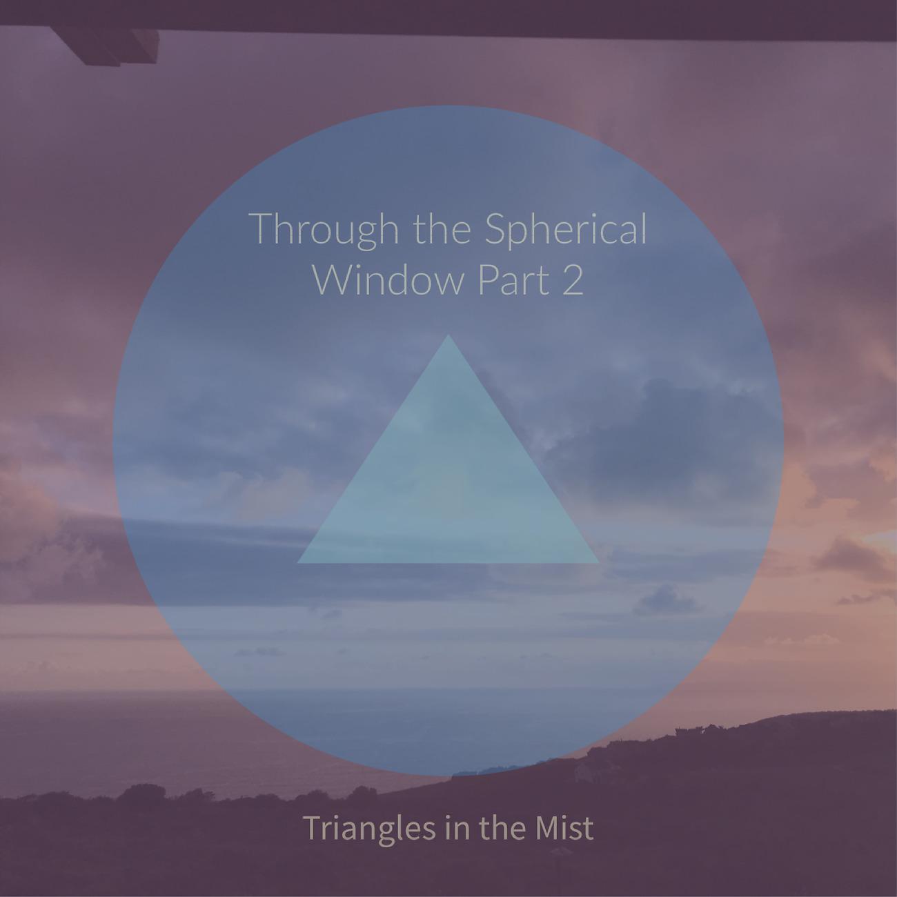 Постер альбома Through the Spherical Window Part 2