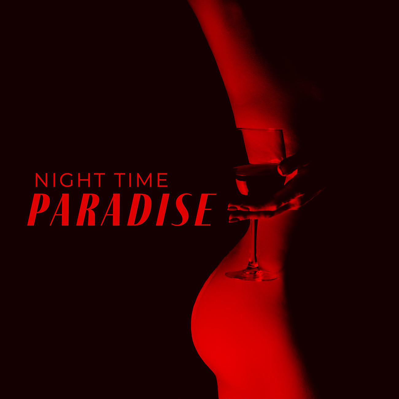 Постер альбома Night Time Paradise - Red Wine & Sex Jazz Music - Candelight Dinner, Love Jazz, Attachment