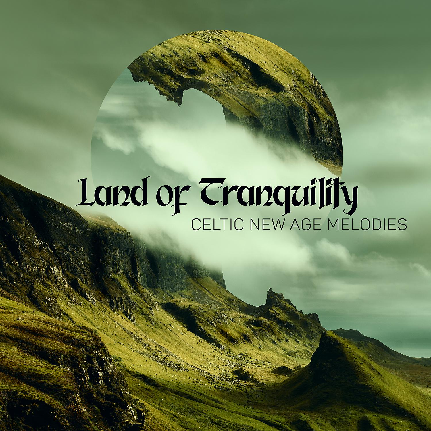 Постер альбома Land of Tranquility: Celtic New Age Melodies for Relaxation & Stress Relief, Total Rest, Quiet Your Mind, Tension Release