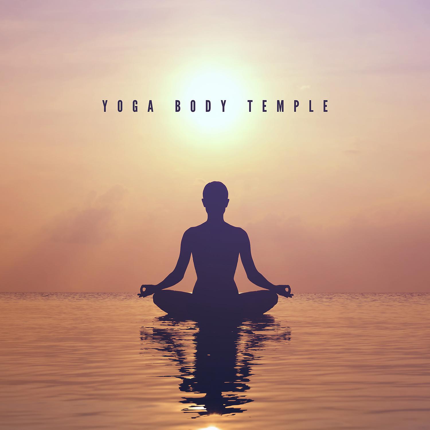 Постер альбома Yoga Body Temple: Morning Meditation, Mind Control, Good Energy, Body Balance, Body Stretching, Yoga Poses