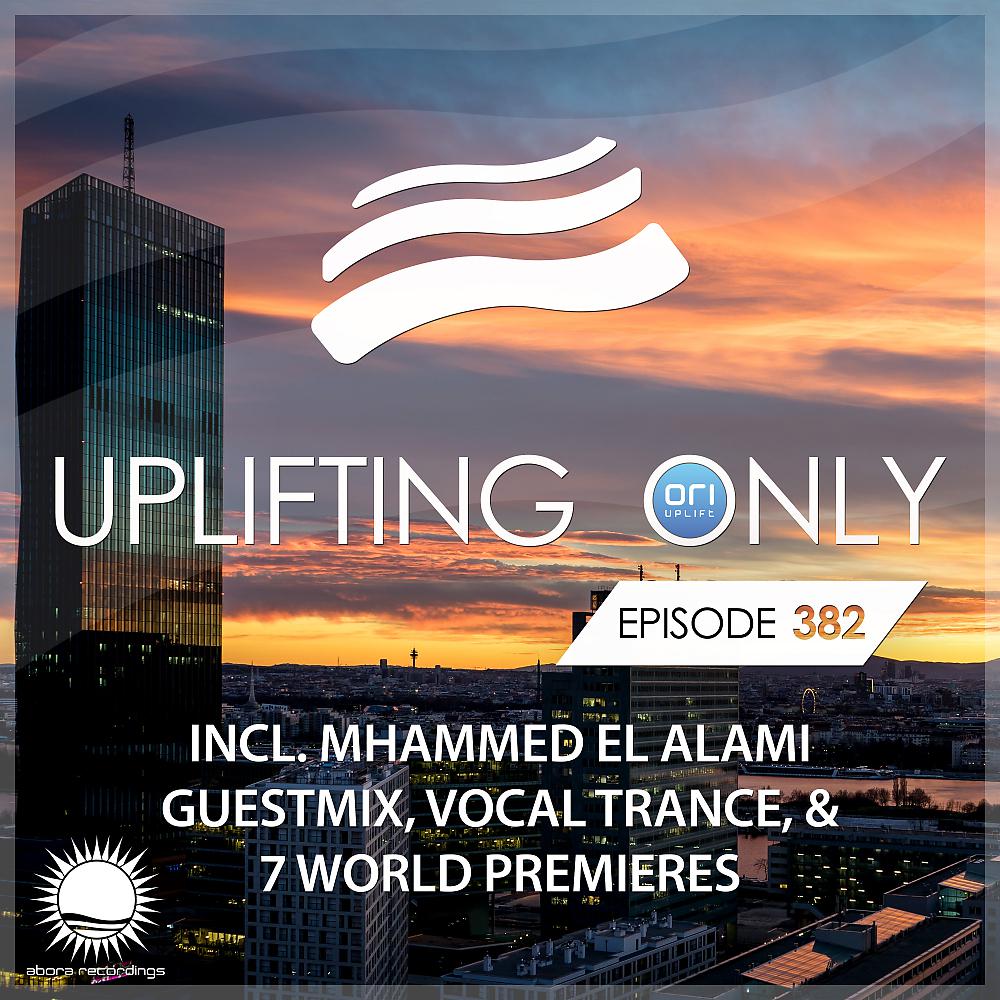 Постер альбома Uplifting Only Episode 382 (incl. Mhammed El Alami Guestmix)