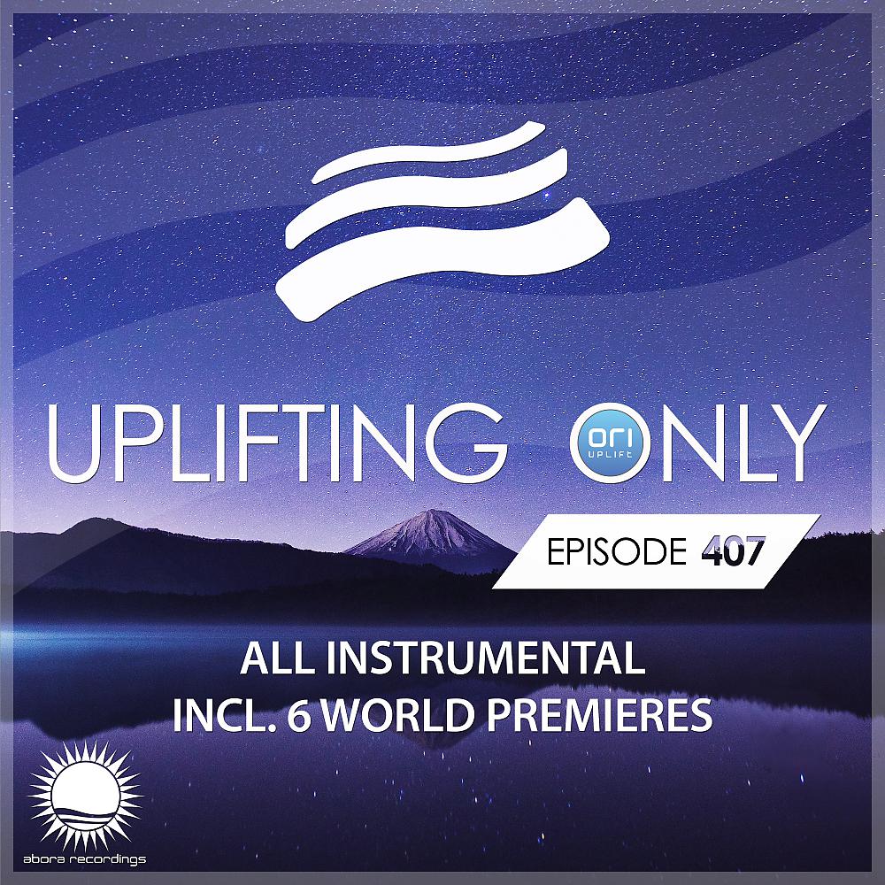 Постер альбома Uplifting Only Episode 407 [All Instrumental] (Nov 2020) [FULL]