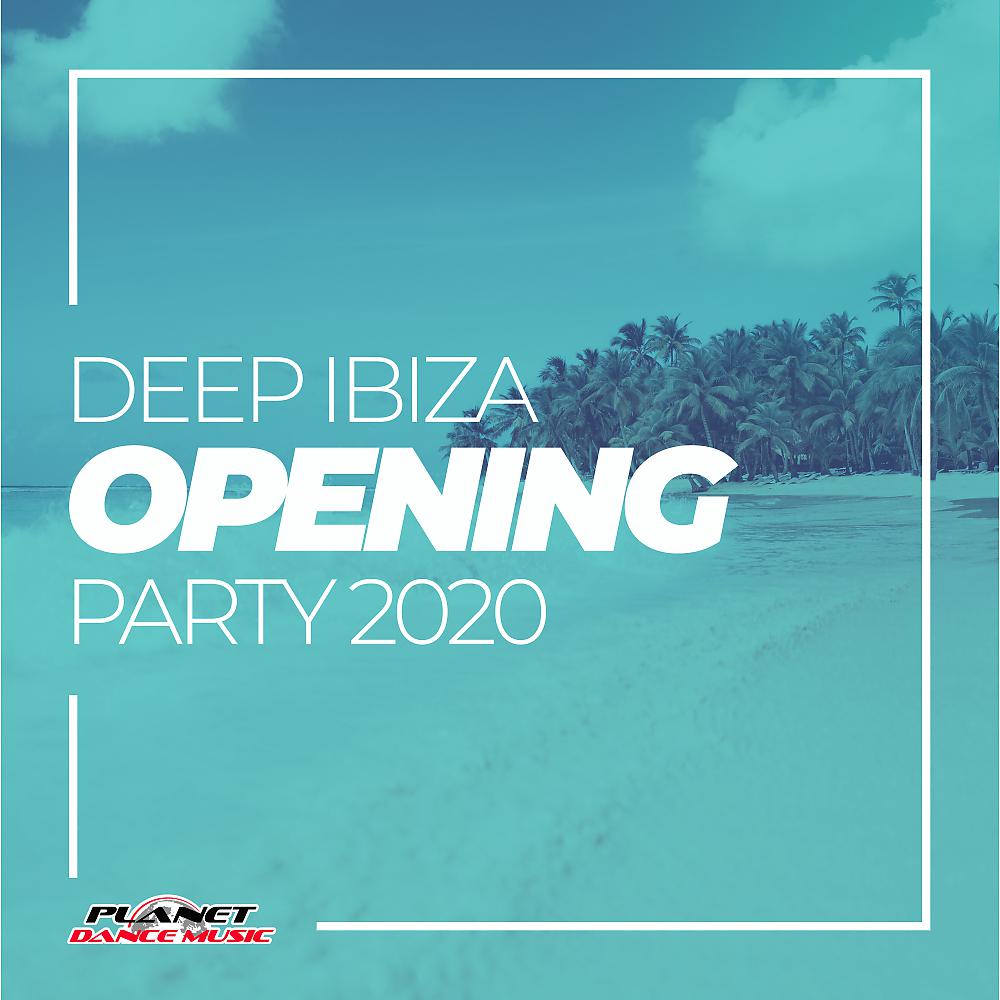 Постер альбома Deep Ibiza Opening Party 2020
