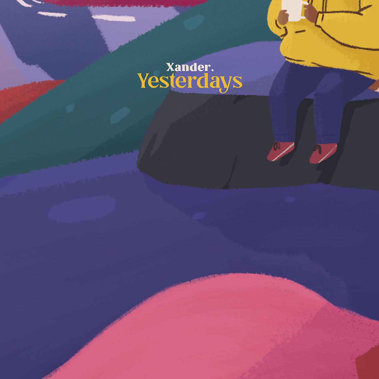 xander. - Yesterdays
