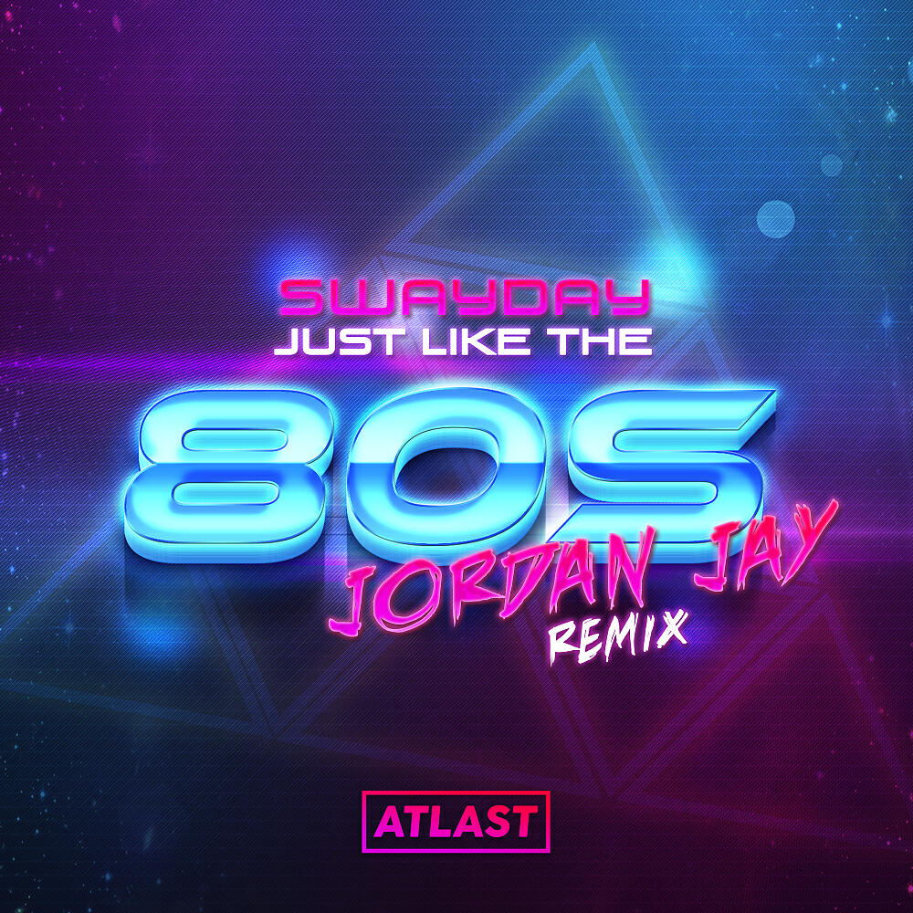 SWAYDAY - Just Like The 80s (Jordan Jay Remix)