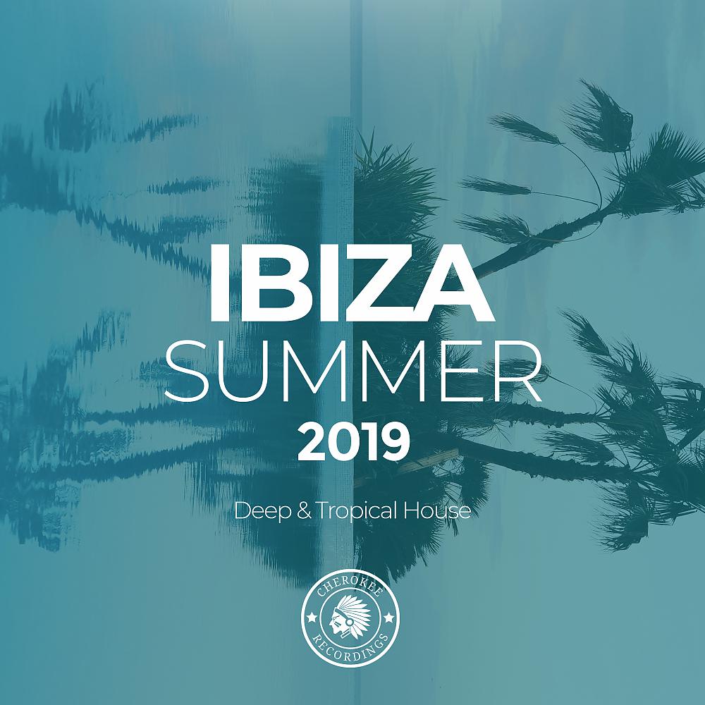 Постер альбома Ibiza Summer 2019: Deep & Tropical House