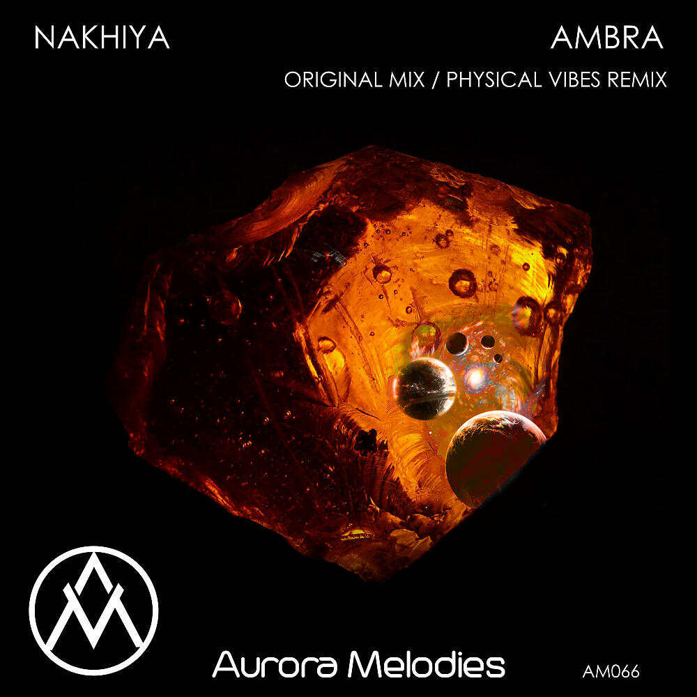 NAKHIYA - Ambra (Physical Vibes Remix)