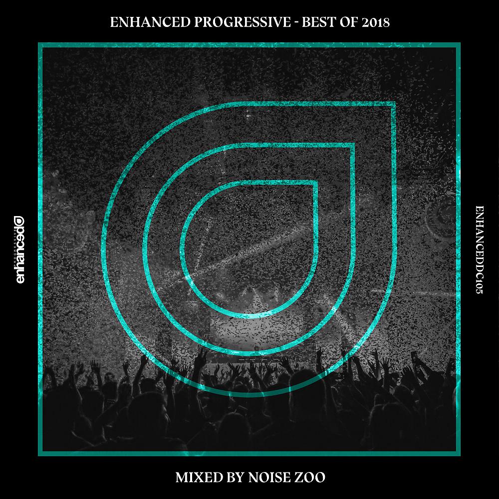 Постер альбома Enhanced Progressive - Best Of 2018, Mixed by Noise Zoo