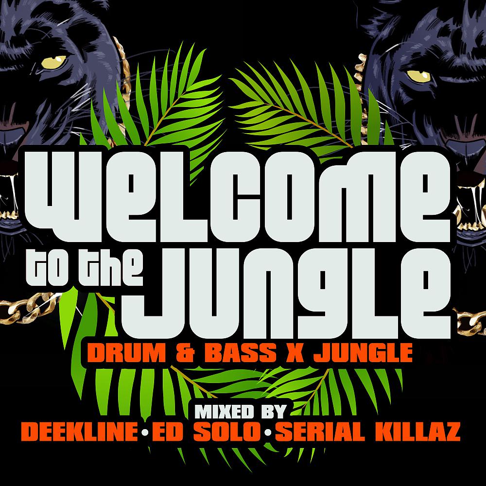 Постер альбома Welcome To The Jungle: Drum & Bass X Jungle: Mixed By Deekline, Ed Solo & Serial Killaz