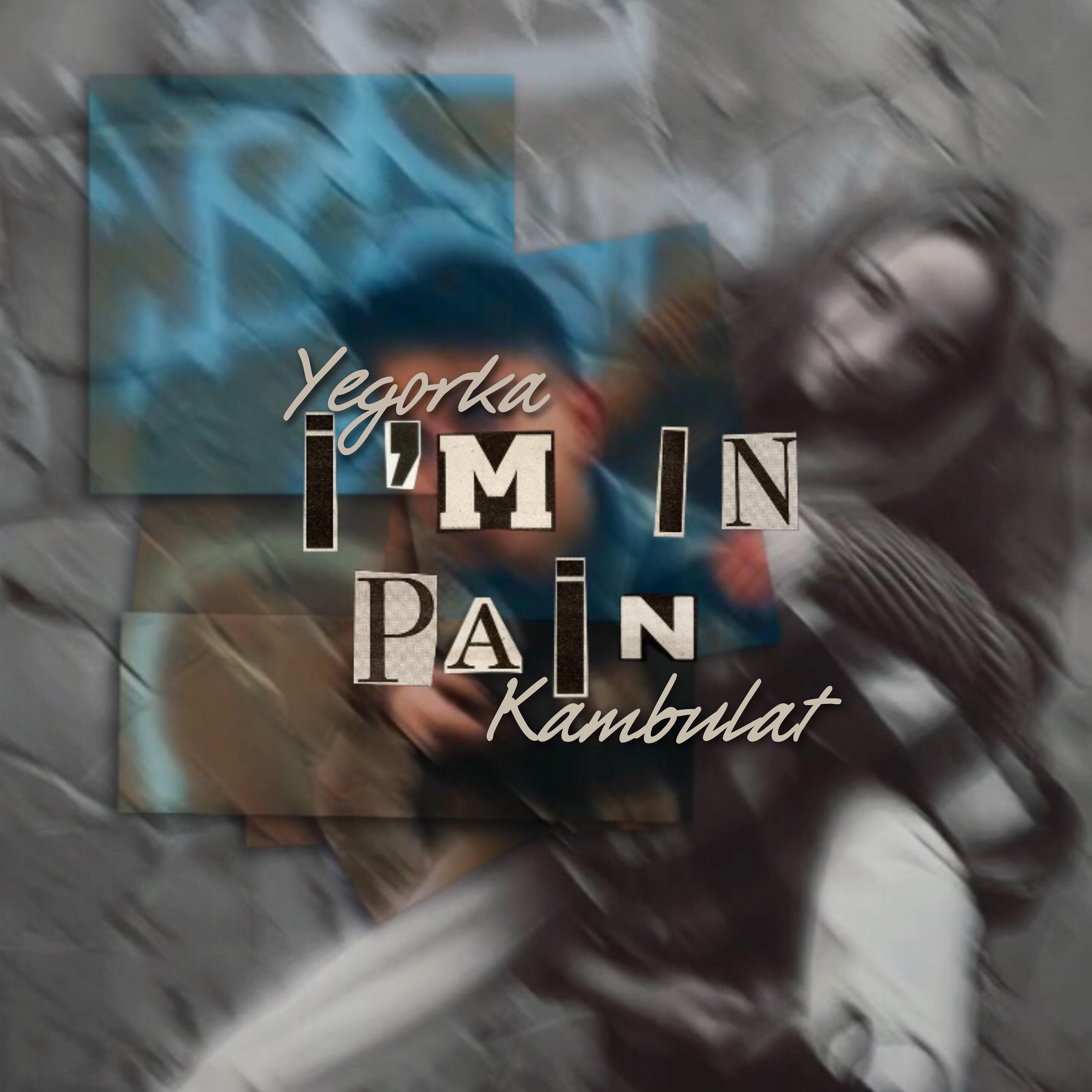 Yegorka - I’m in Pain (feat. Kambulat)