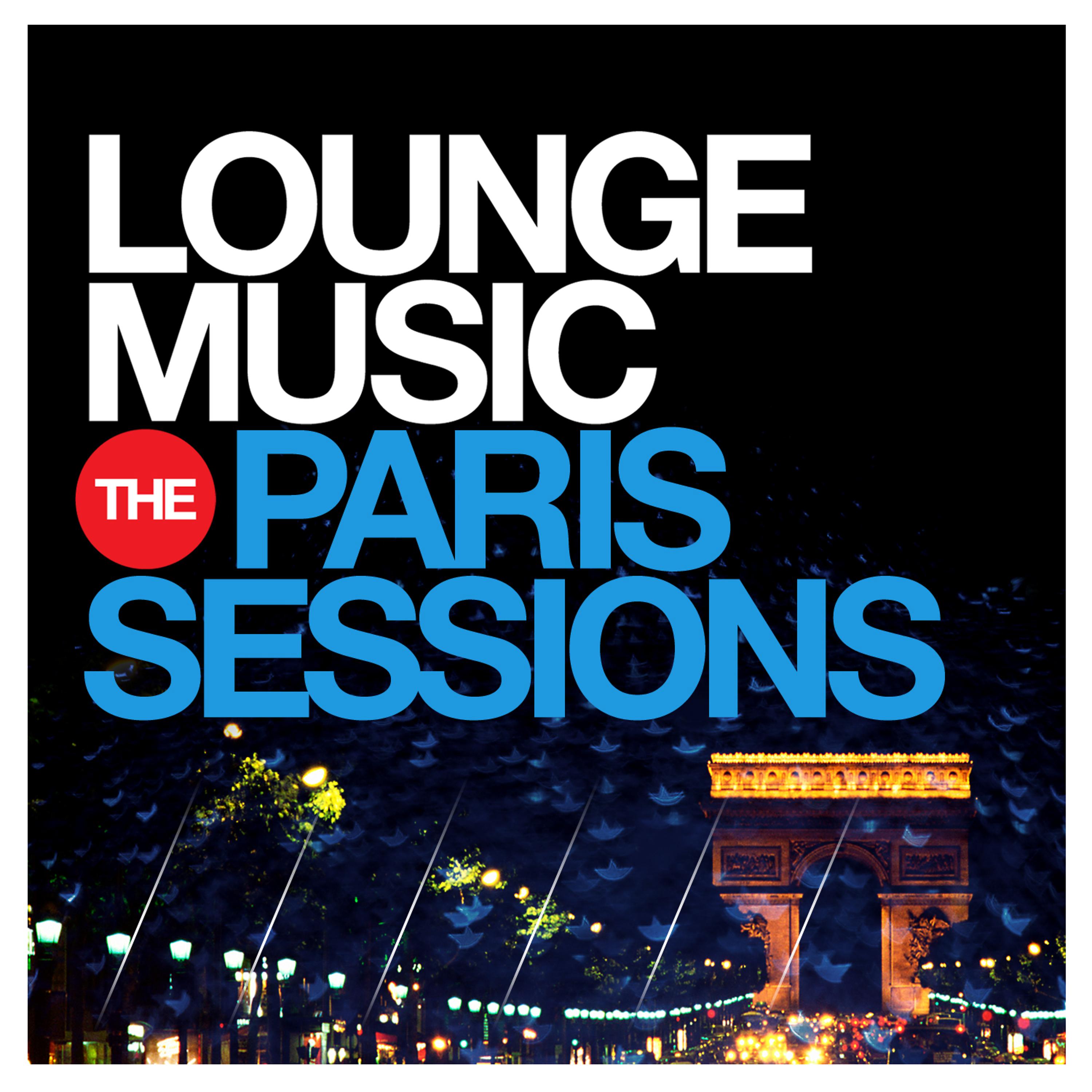 Постер альбома Lounge Music - The Paris Sessions