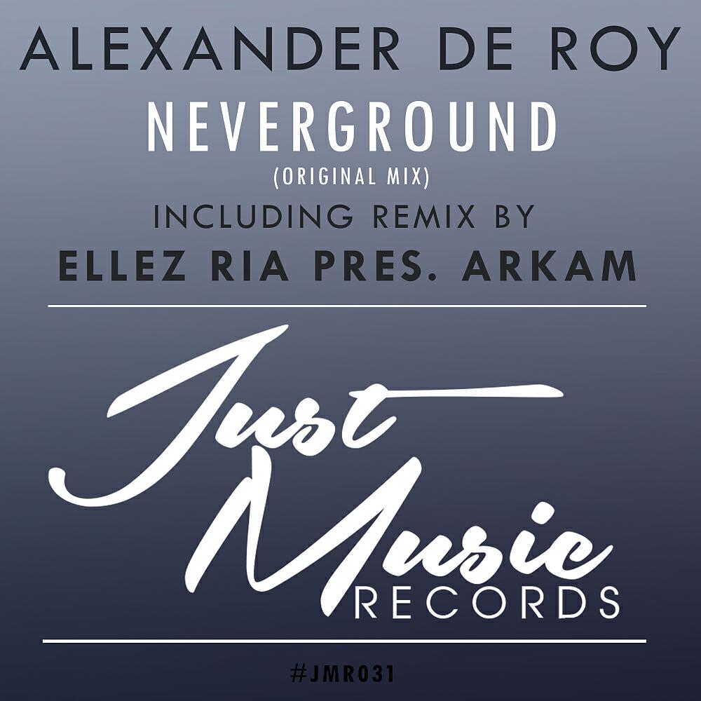 Alexander De Roy - Neverground (Ellez Ria Pres. Arkam Remix)