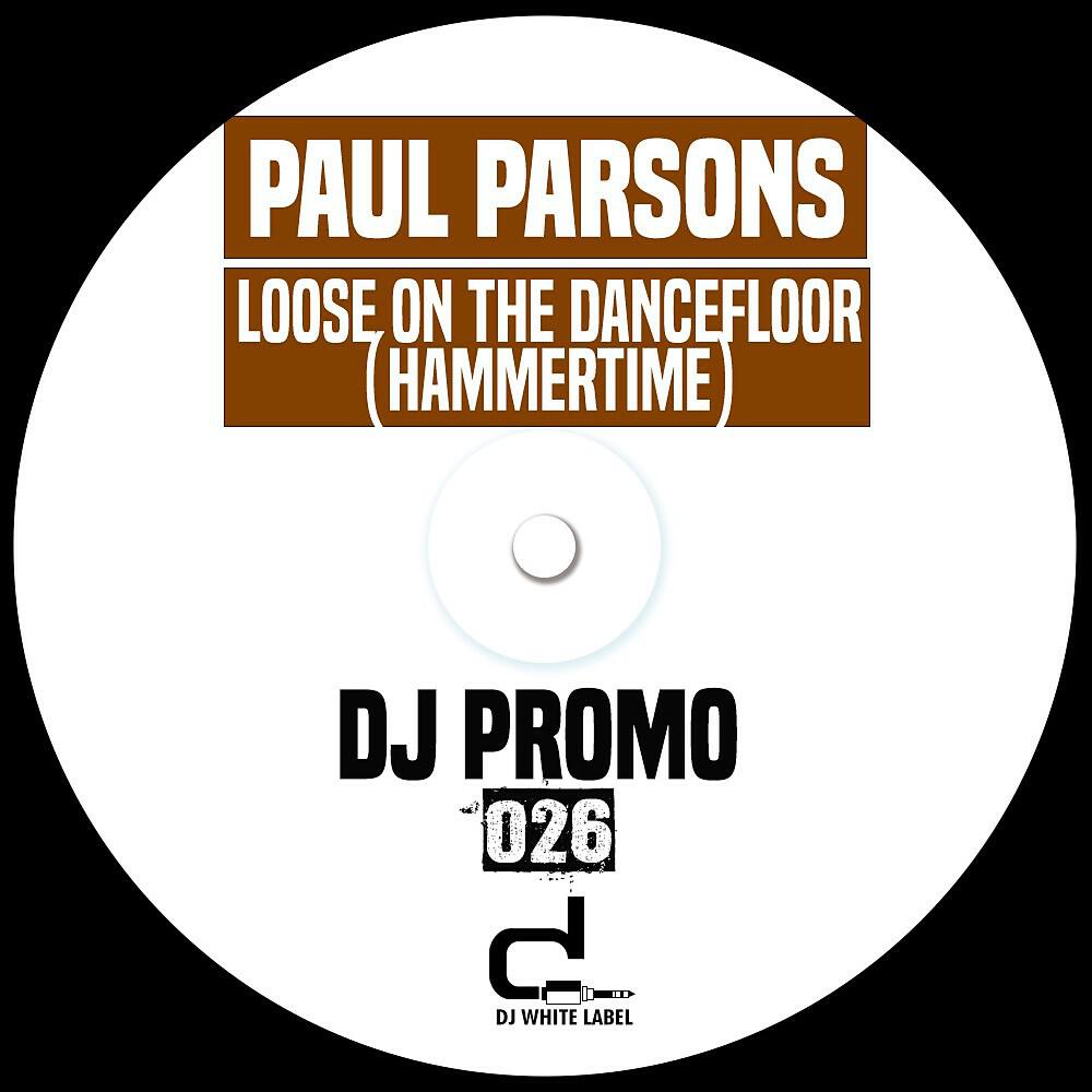 Paul Parsons - Loose on the Dancefloor (Hammertime) [Original Mix]