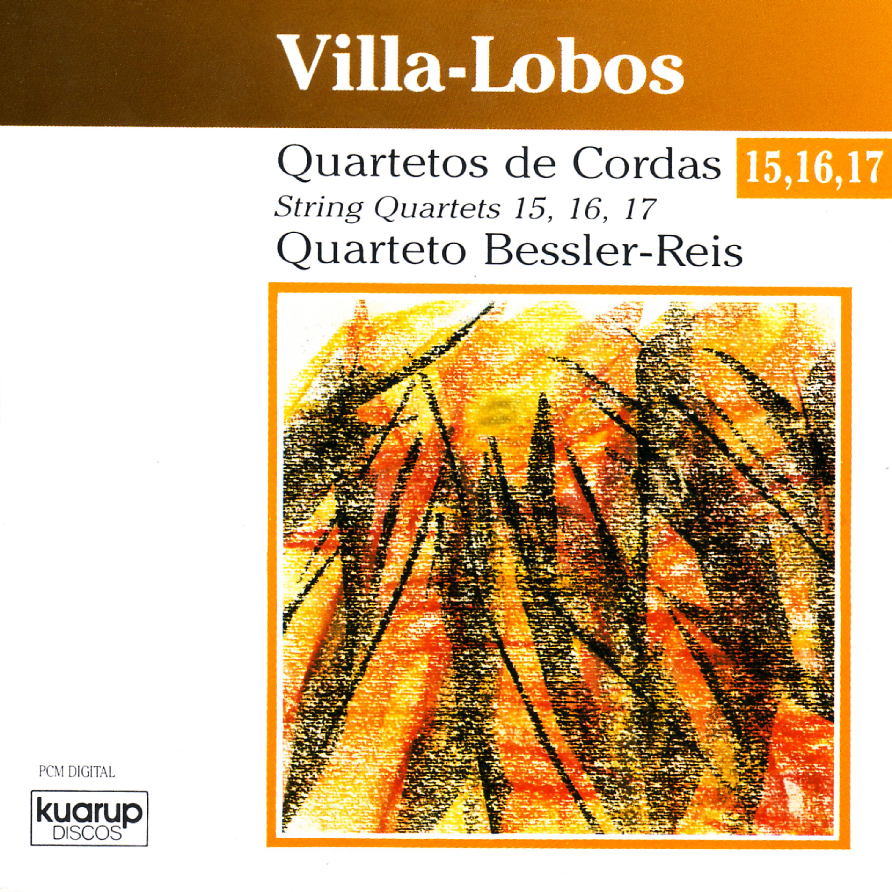 Постер альбома Villa-Lobos: String Quartets 15, 16, 17