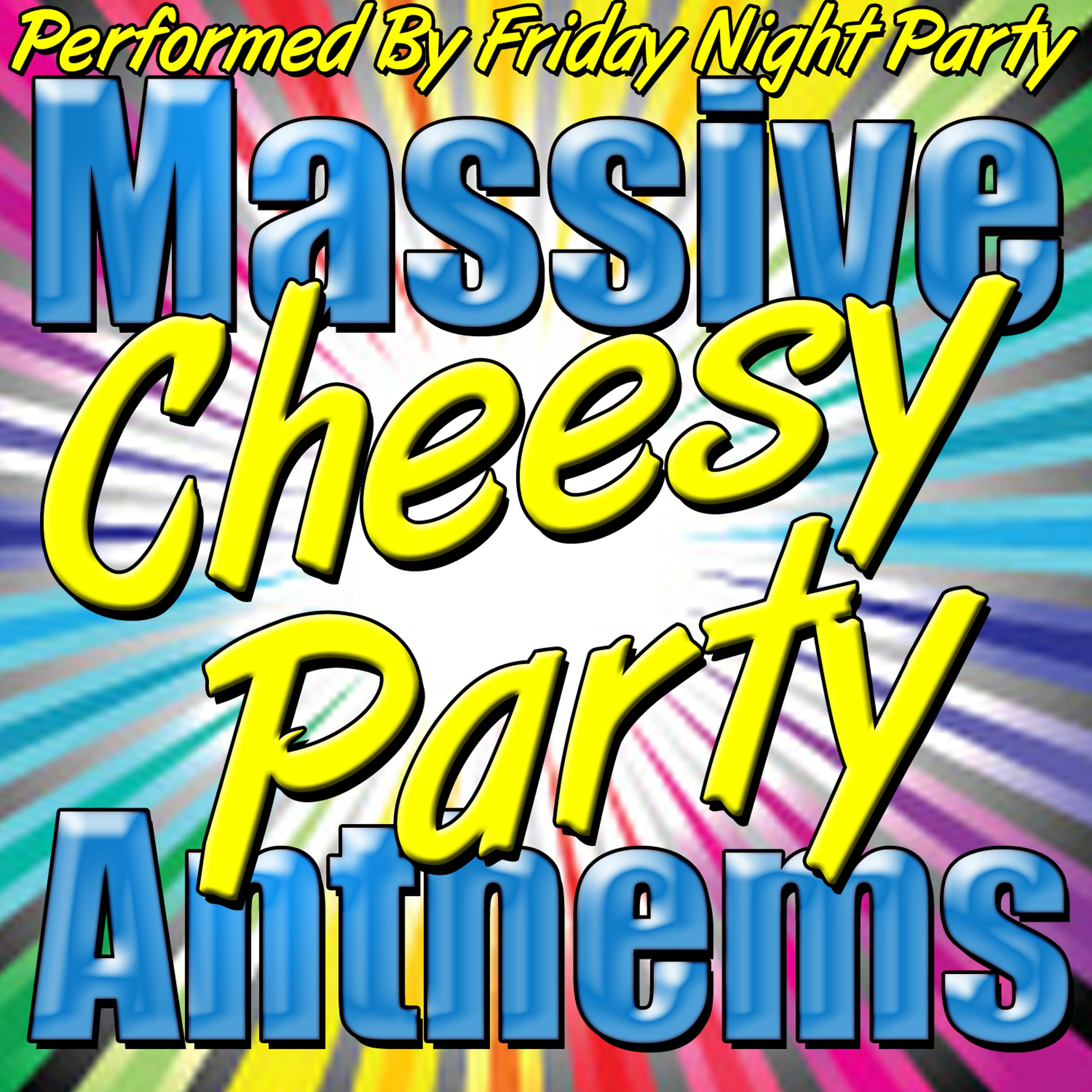 Постер альбома Massive Cheesy Party Anthems