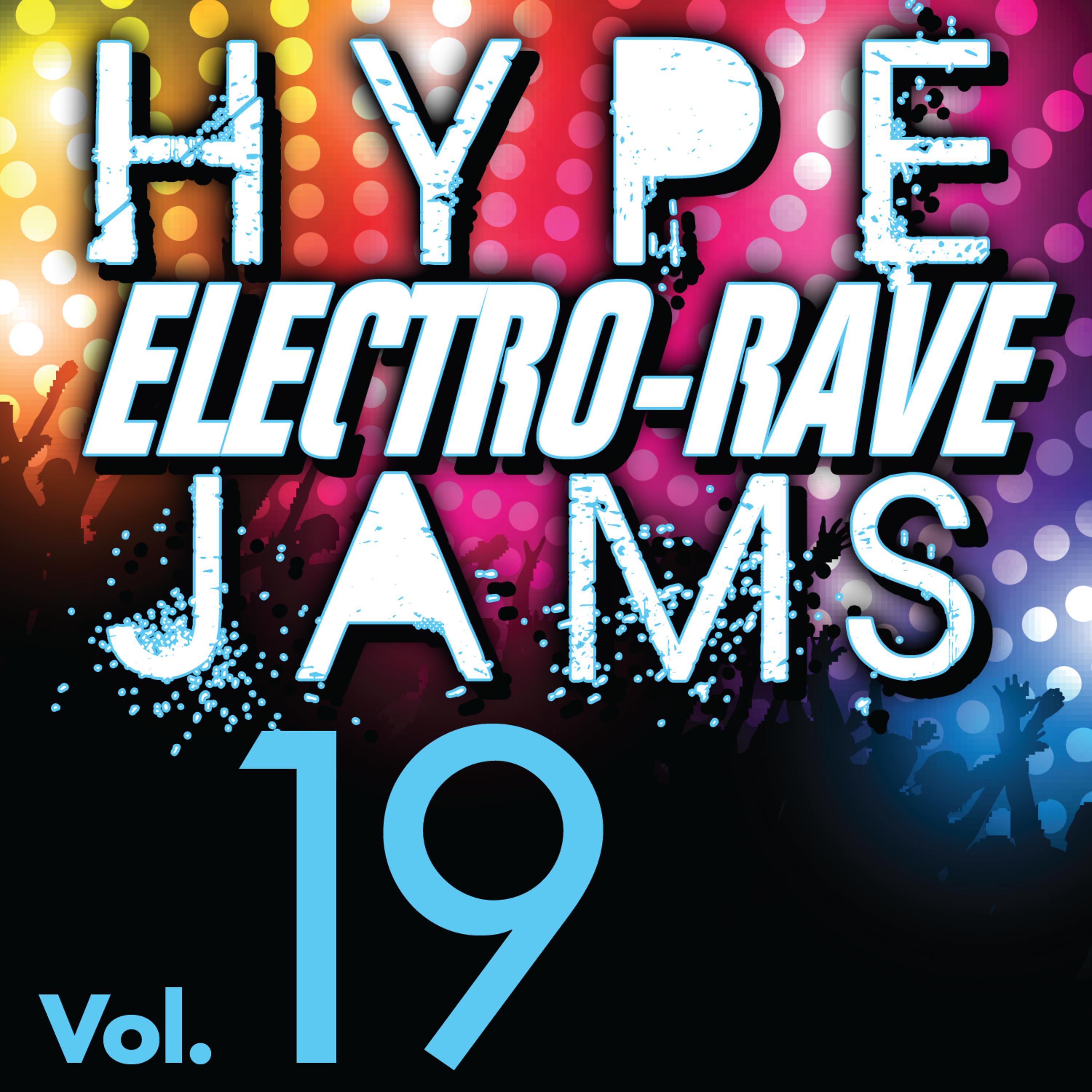 Постер альбома Hype Electro-Rave Jams, Vol. 19