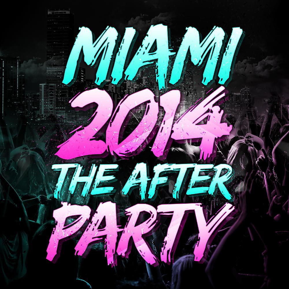 Постер альбома Miami 2014 - The After Party