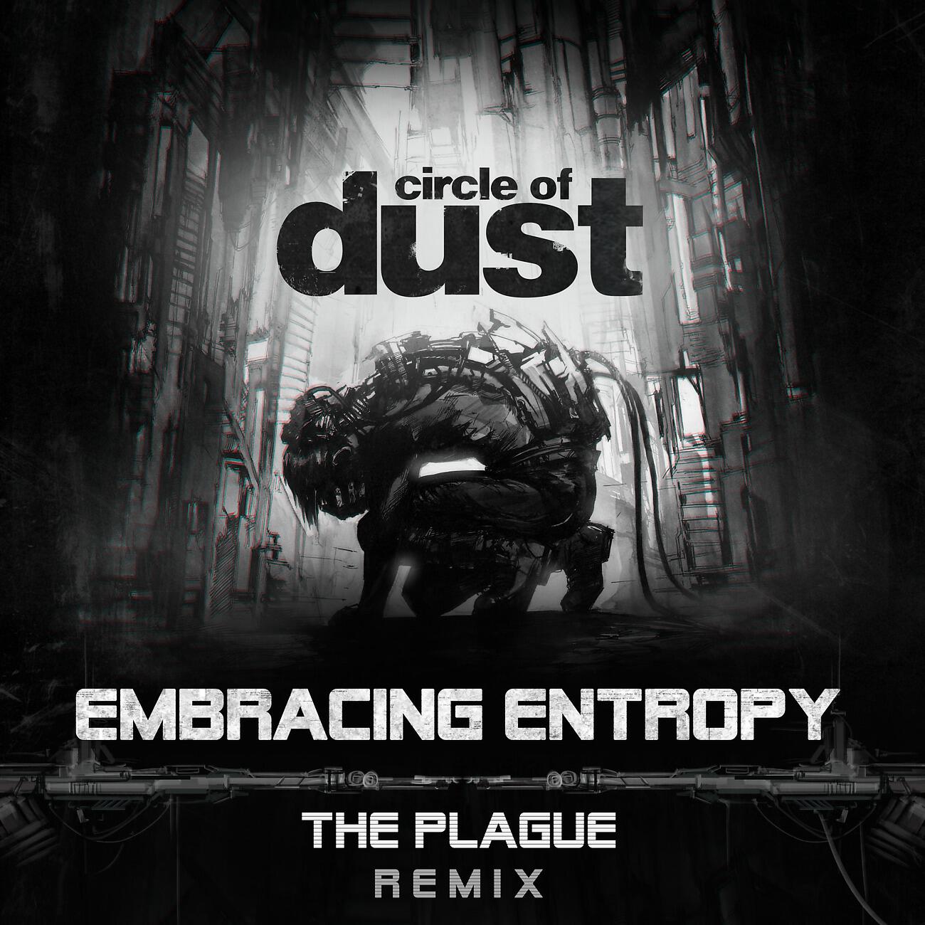 Circle of Dust - Embracing Entropy (The Plague Remix)