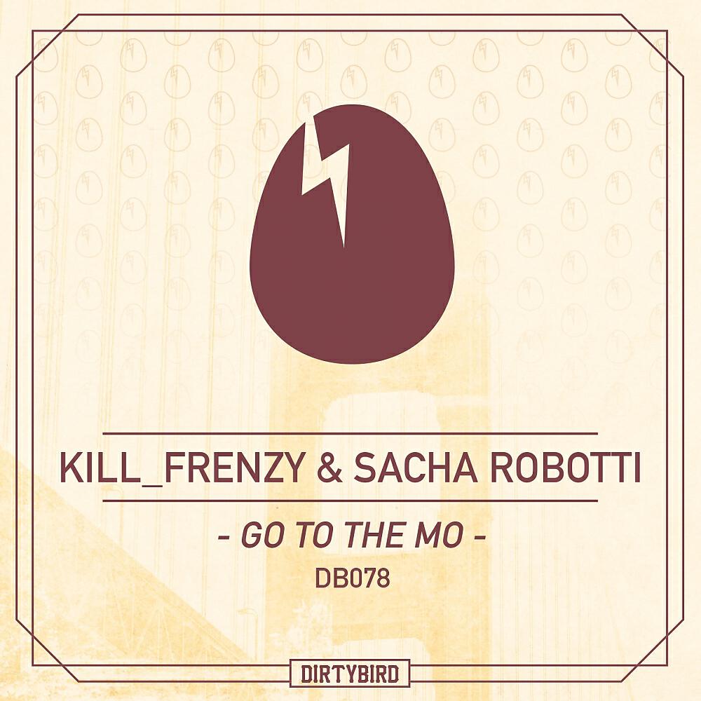 Kill Frenzy - Go To The Mo (Original Mix)