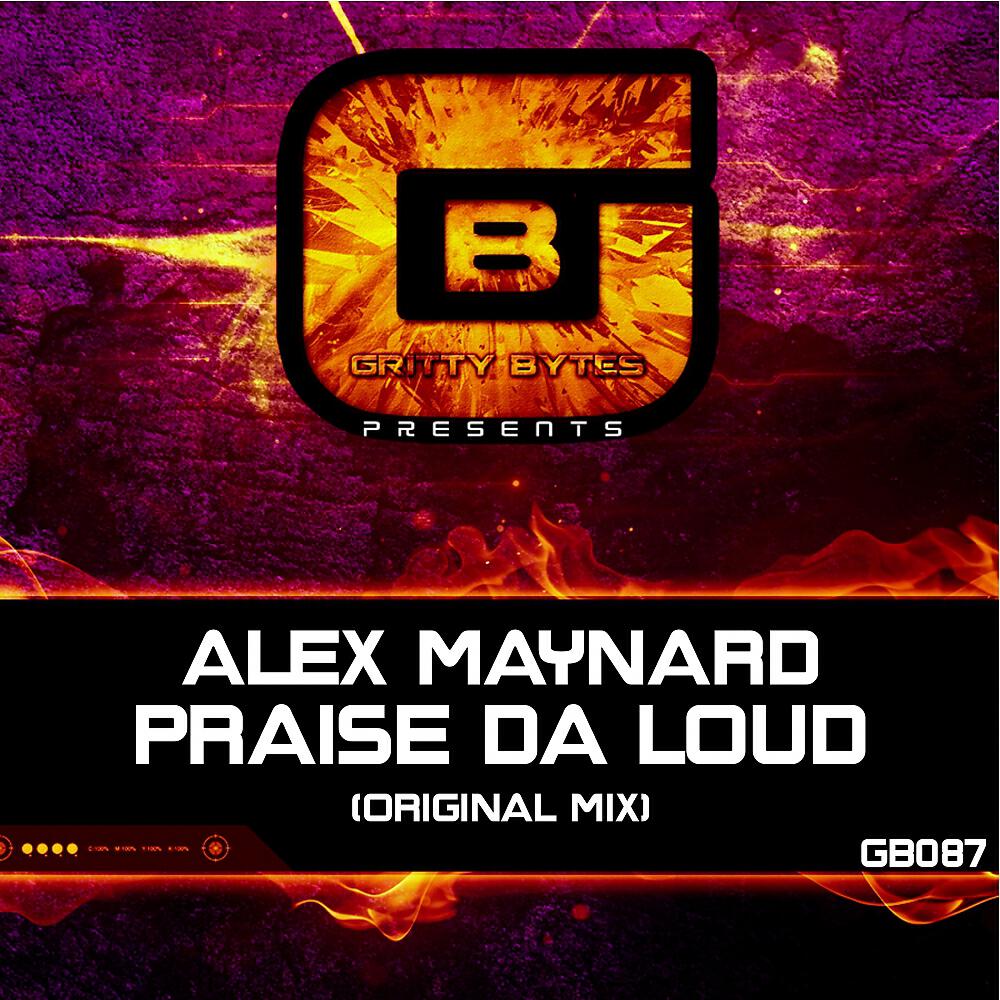 Alex Maynard - Praise Da Loud (Original Mix)