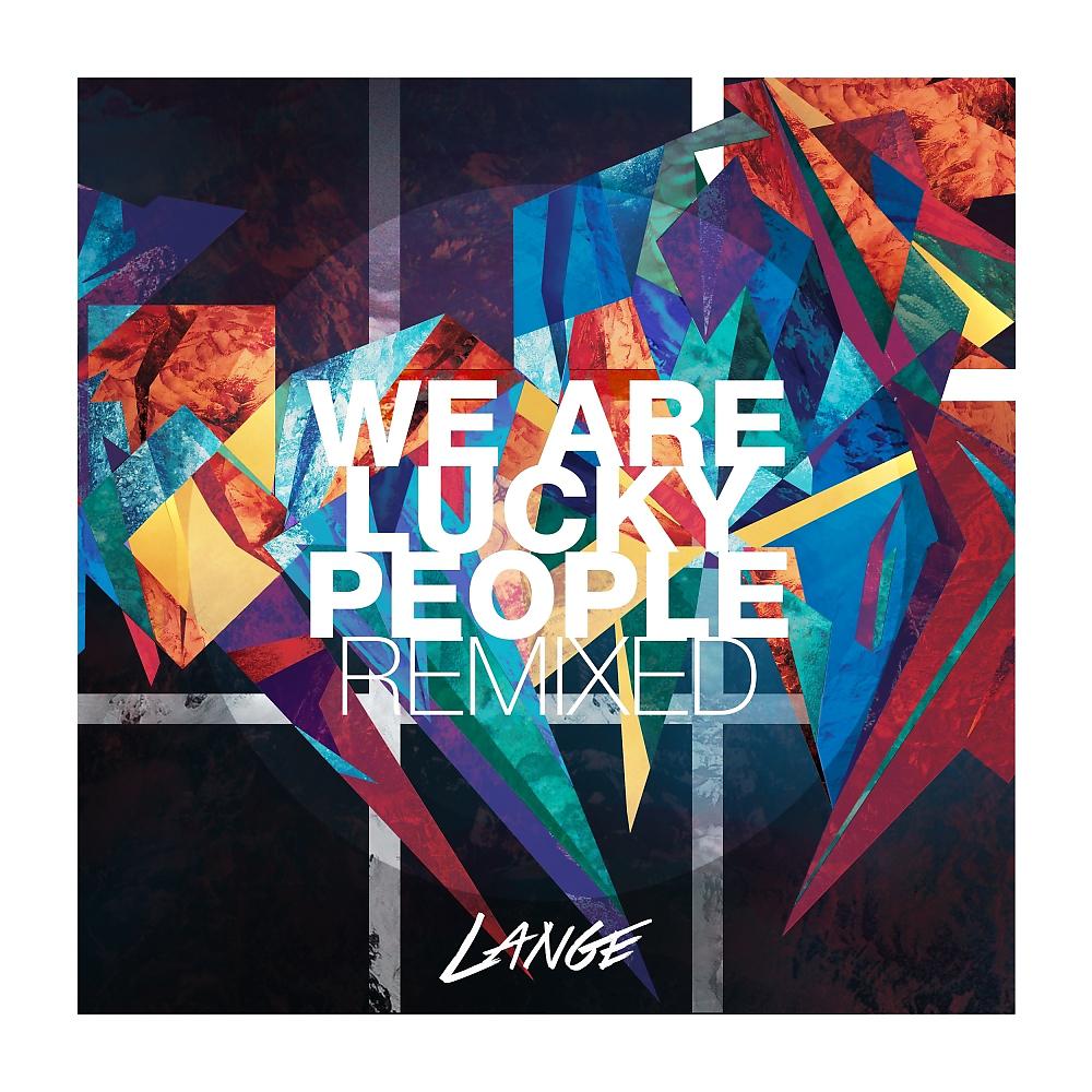 Постер альбома We Are Lucky People Remixed