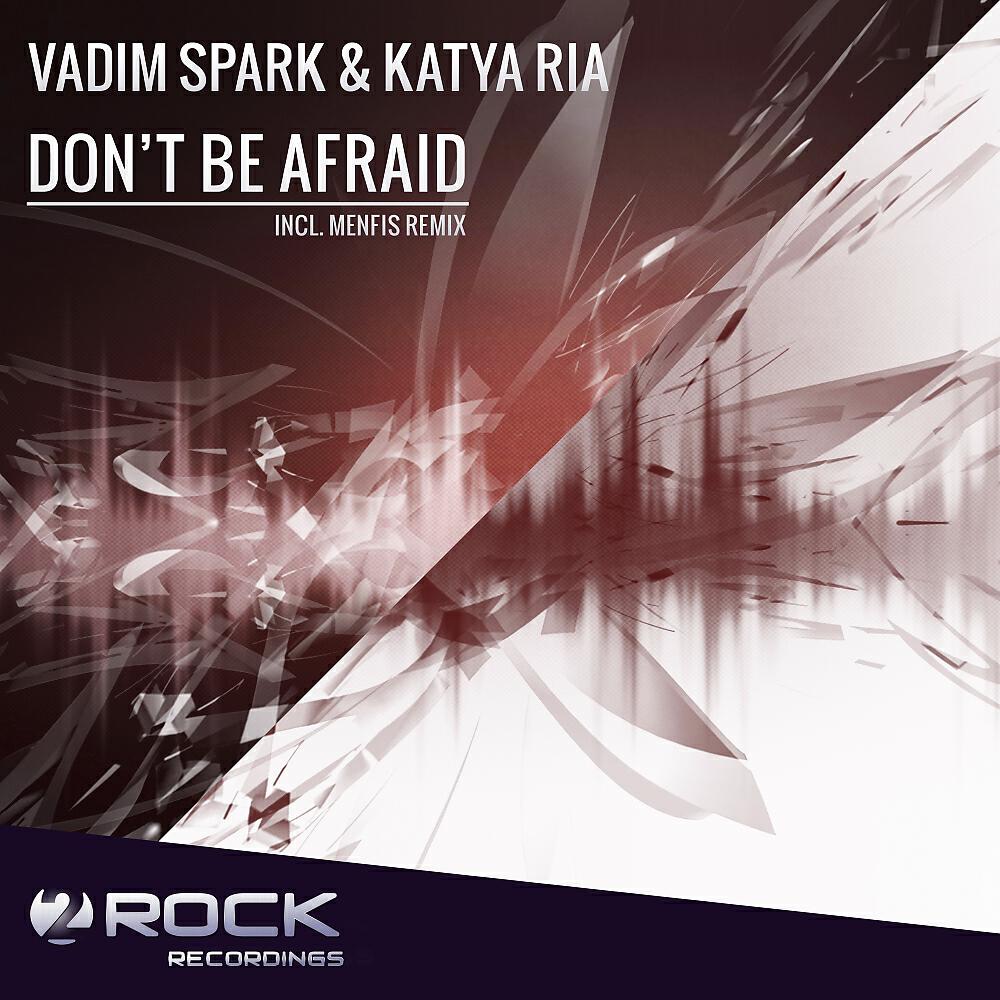 Vadim Spark - Don't Be Afraid (Menfis Remix)