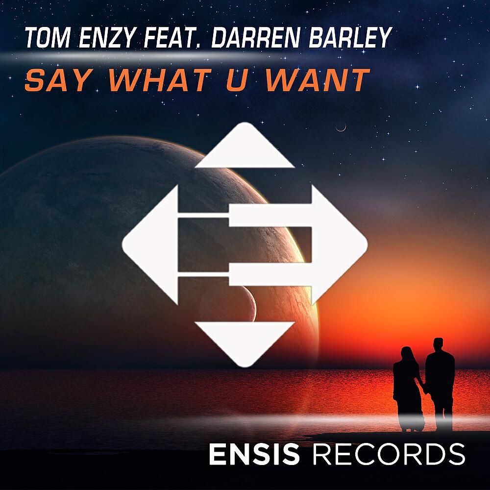 Tom Enzy - Say What U Want (Radio Edit)