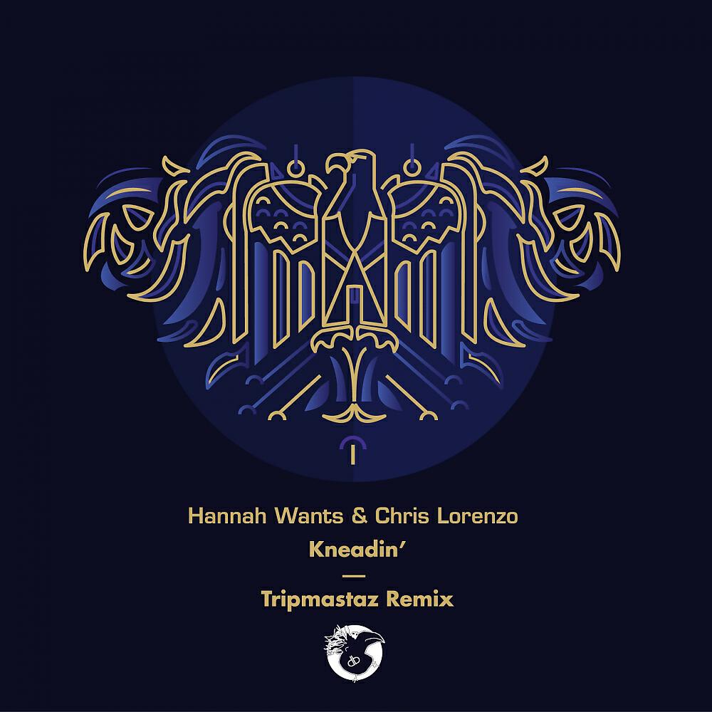 Hannah Wants - Kneadin' (TRIPMASTAZ)