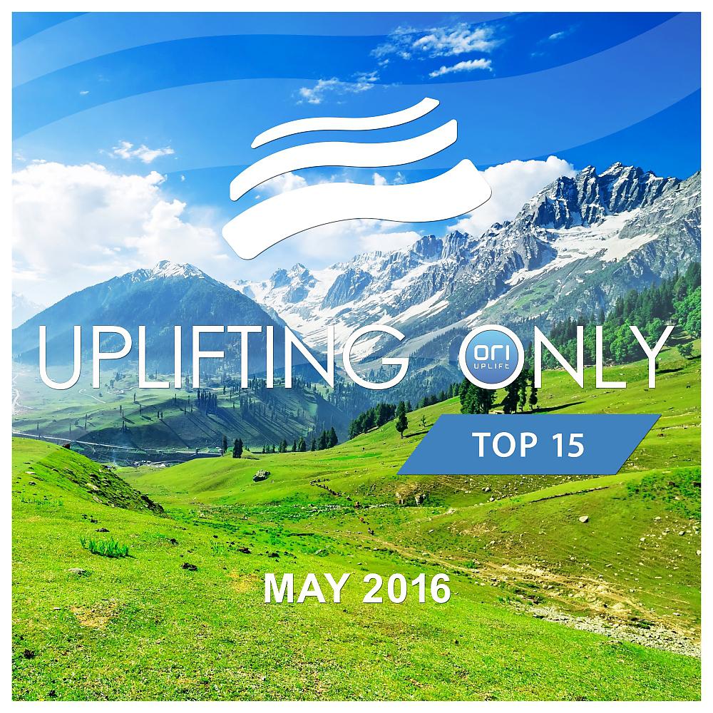Постер альбома Uplifting Only Top 15: May 2016