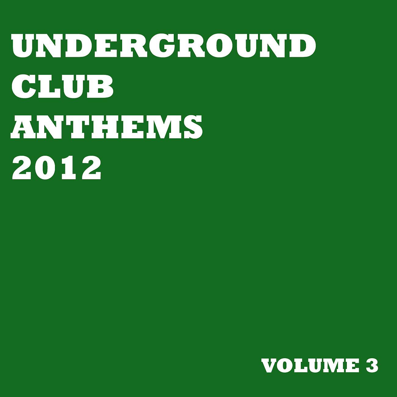 Постер альбома Underground Club Anthems 2012 Volume 3