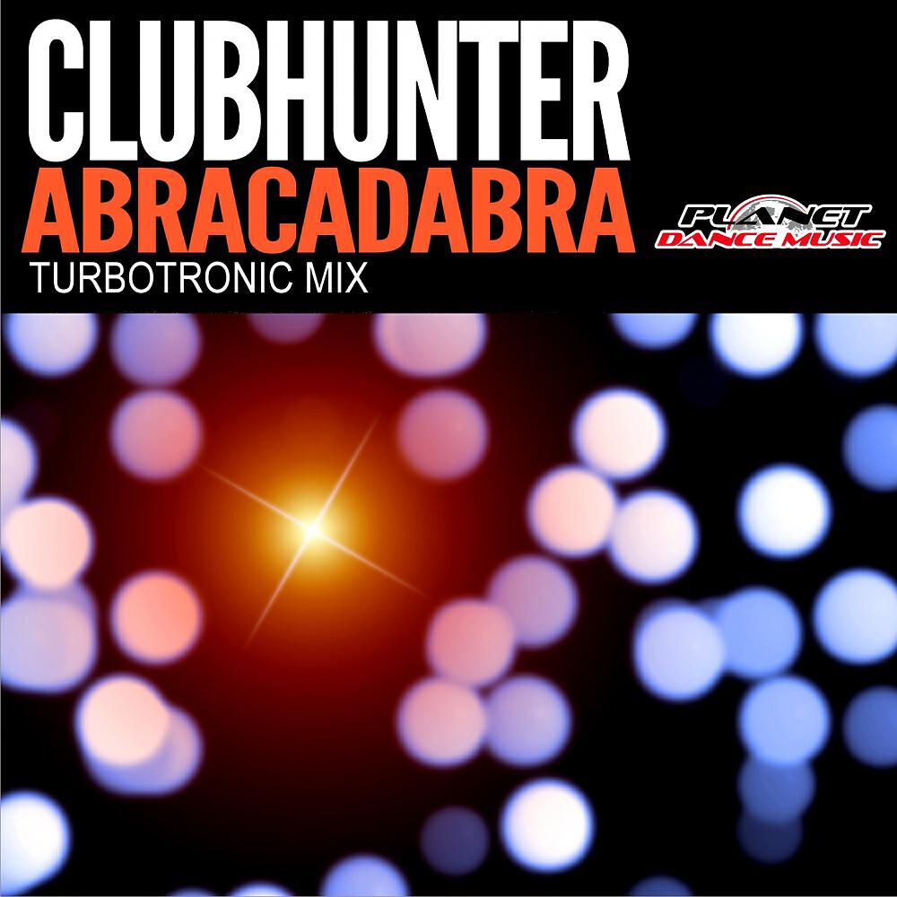 Clubhunter - Abracadabra (Turbotronic Radio Edit)