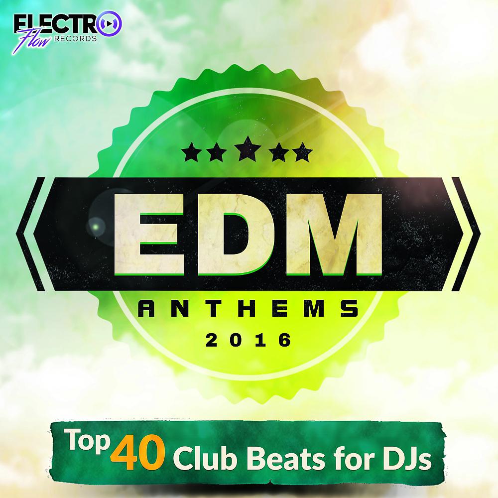 Постер альбома EDM Anthems 2016: Top 40 Club Beats For DJs