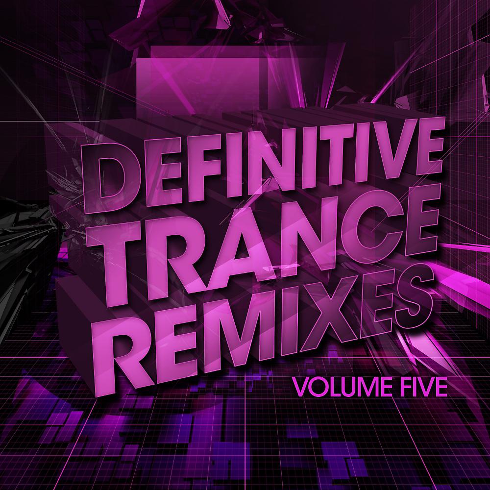 Постер альбома Definitive Trance Remixes - Vol. 05