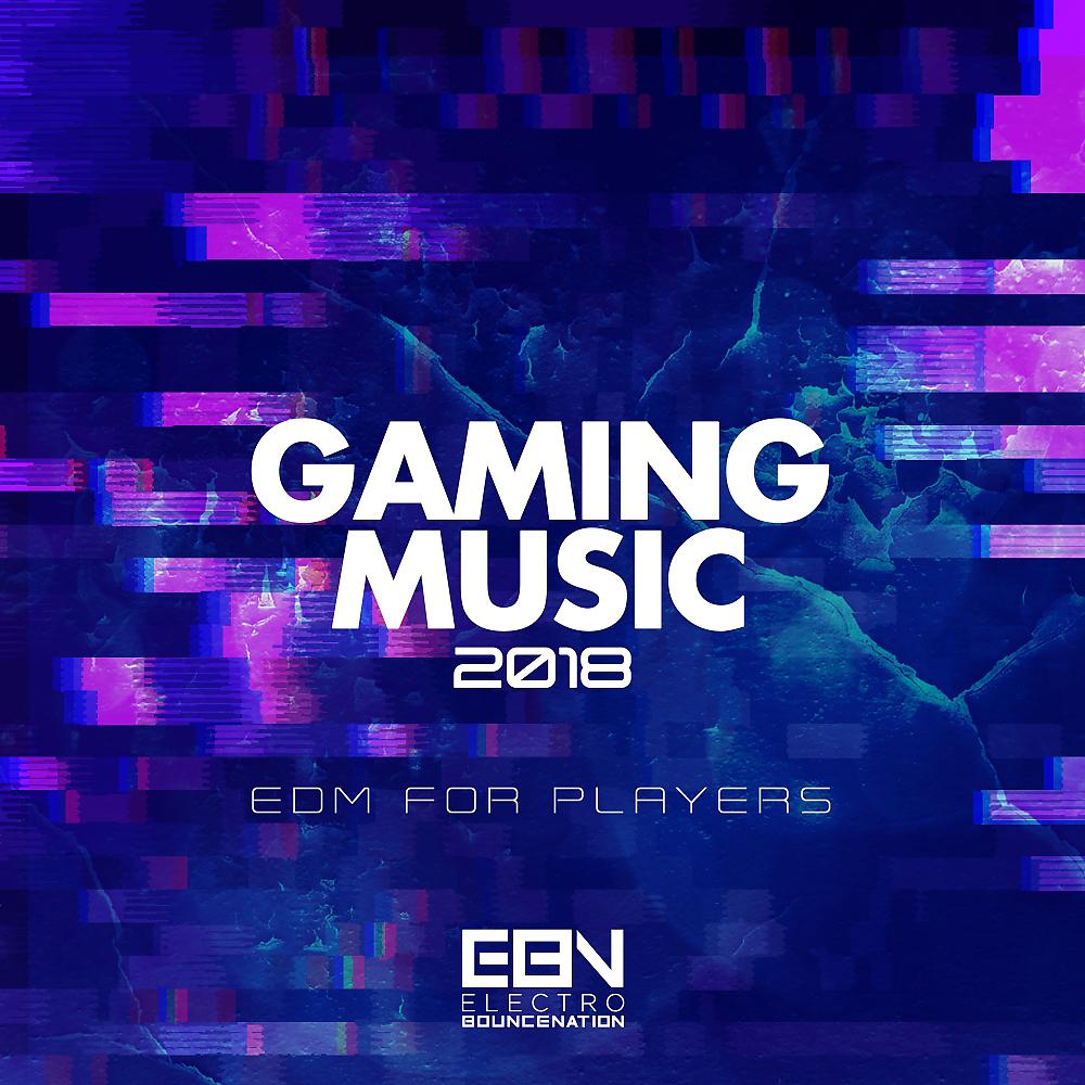 Постер альбома Gaming Music 2018: EDM For Players
