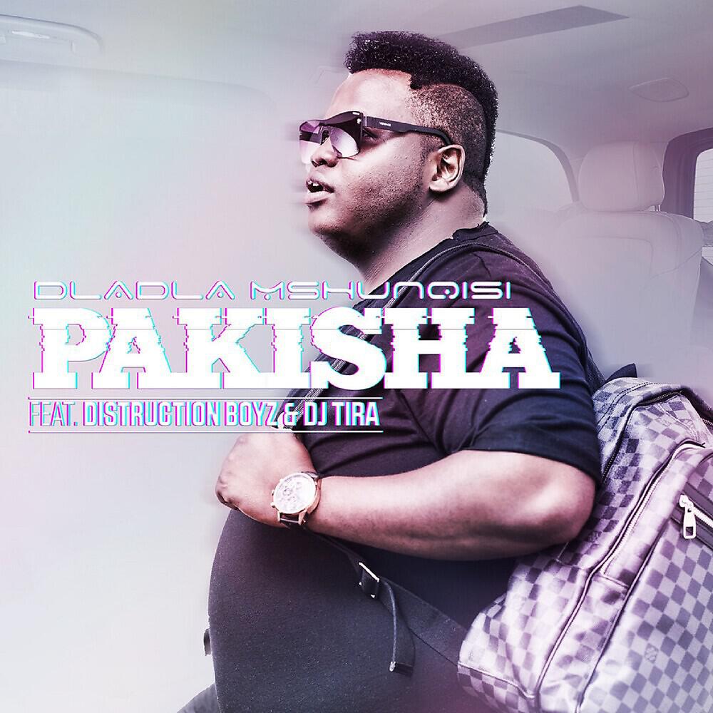 Dladla Mshunqisi - Pakisha