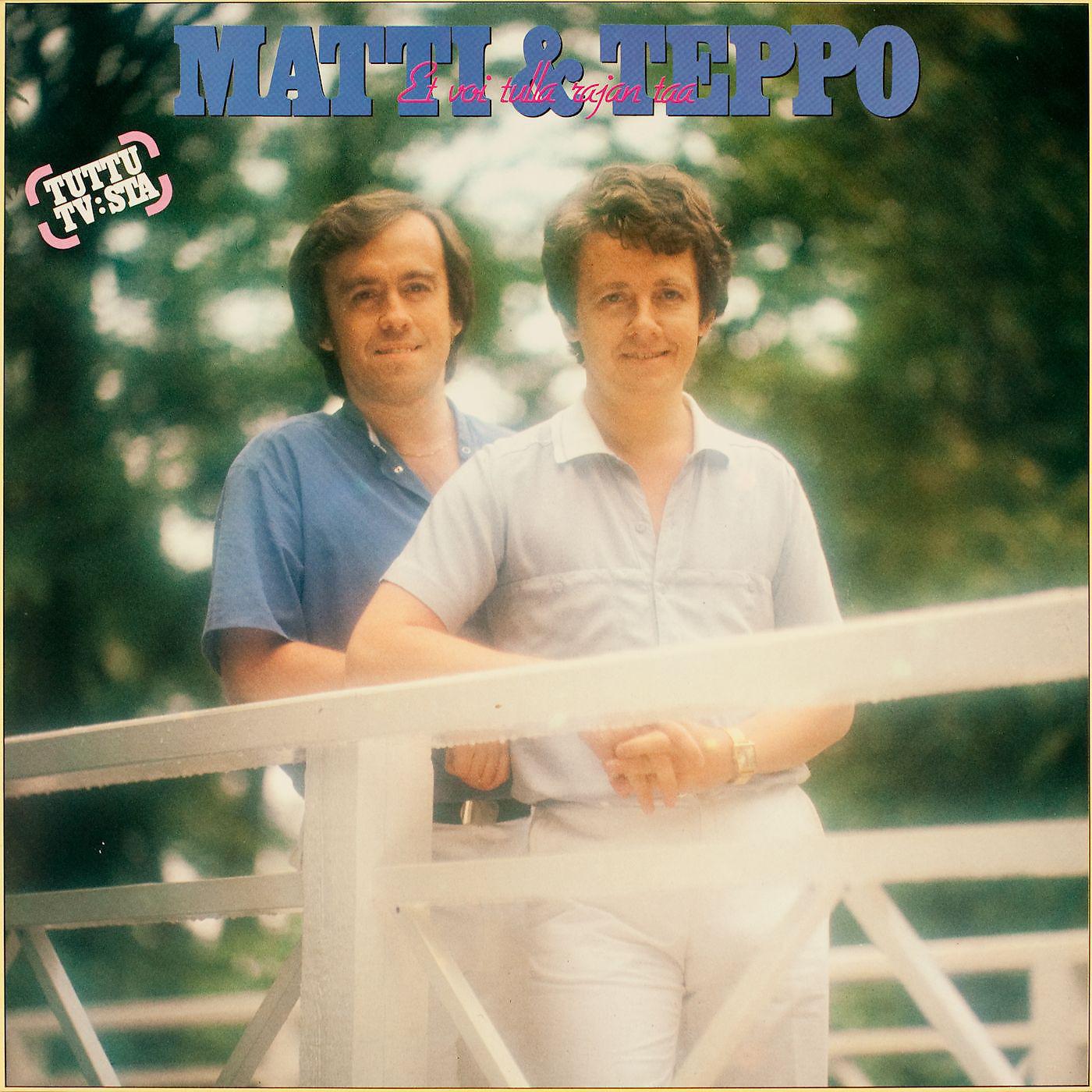 Matti ja Teppo - Olet tunteitteni määränpää