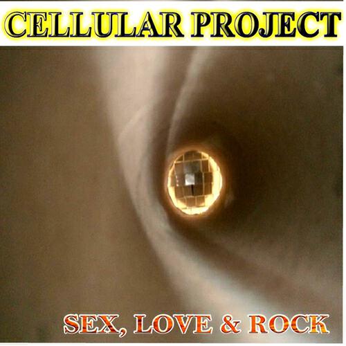Cellular Project - Sex, Love & Rock